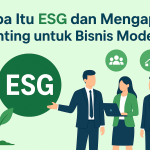 Apa Itu ESG? Panduan Lengkap untuk Pemula dan Profesional