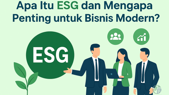 Apa Itu ESG? Panduan Lengkap untuk Pemula dan Profesional