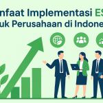 Mengapa ESG Penting bagi Bisnis di Indonesia?